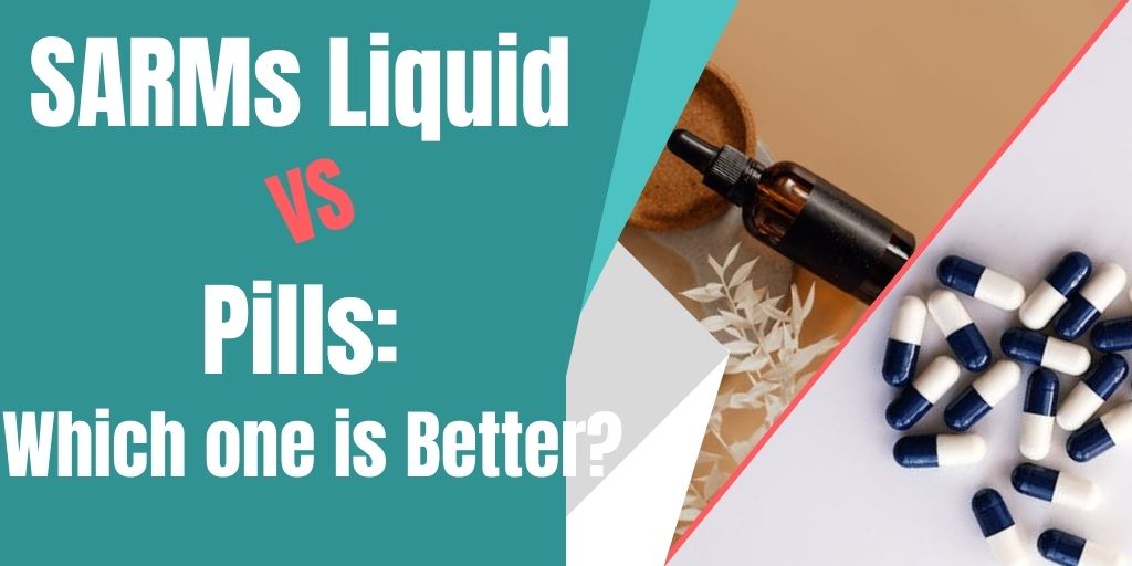 Liquid SARMs vs Pills: Are SARMs better in pill or liquid form?